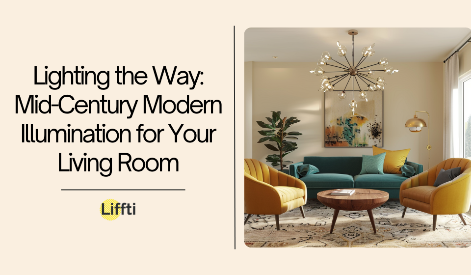 Lighting the Way Mid-Century Modern Illumination for Your Living Room