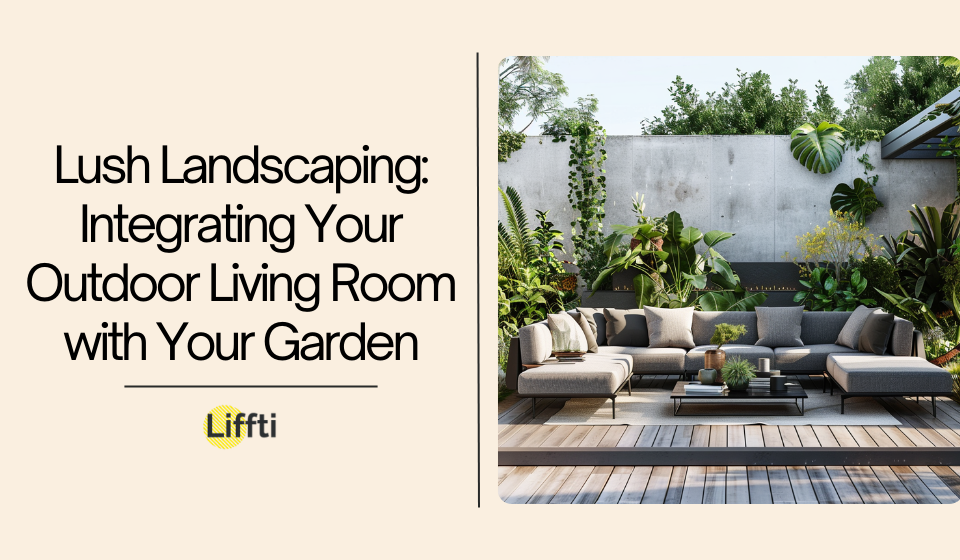 Lush Landscaping Integrating Your Outdoor Living Room with Your Garden