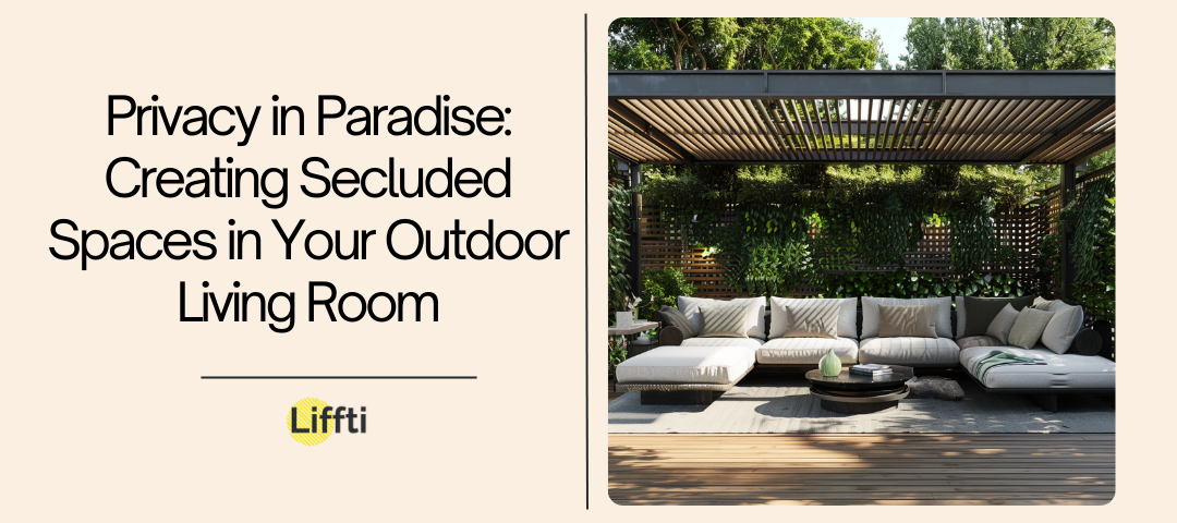 Privacy in Paradise Creating Secluded Spaces in Your Outdoor Living Room