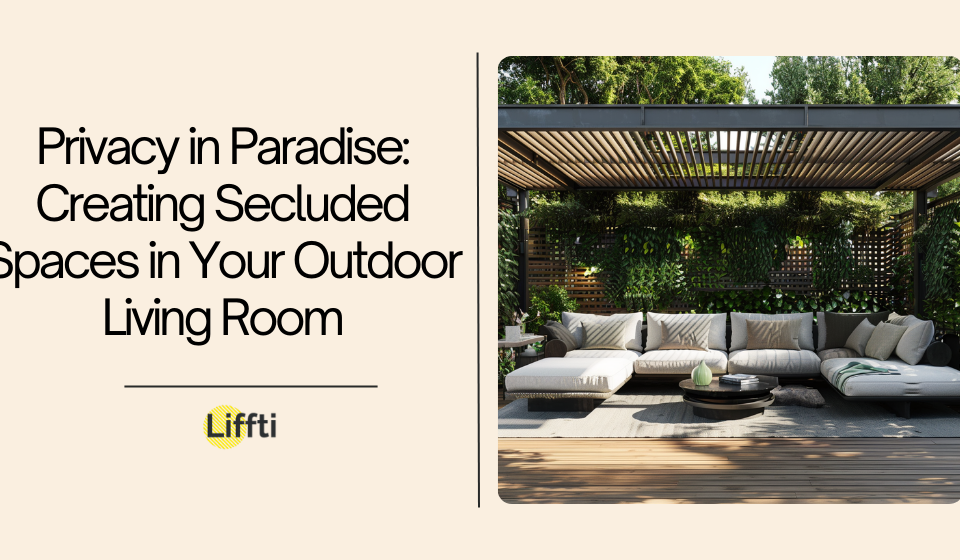 Privacy in Paradise Creating Secluded Spaces in Your Outdoor Living Room